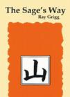 The Sage's Way: Teachings and Commentaries By Ray Grigg Cover Image