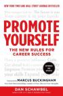Promote Yourself: The New Rules for Career Success By Dan Schawbel, Marcus Buckingham (Introduction by), Marcus Buckingham (Foreword by) Cover Image