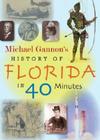 Michael Gannon's History of Florida in 40 Minutes [With CD] By Michael Gannon Cover Image