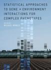 Statistical Approaches to Gene X Environment Interactions for Complex Phenotypes Cover Image