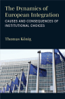 The Dynamics of European Integration: Causes and Consequences of Institutional Choices Cover Image