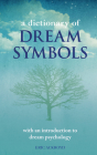 A Dictionary of Dream Symbols: With an Introduction to Dream Psychology By Eric Ackroyd Cover Image