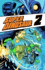 Super Dinosaur Volume 2 By Robert Kirkman, Jason Howard (By (artist)) Cover Image