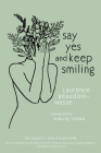 Say Yes and Keep Smiling By Laurence Beaudoin-Masse Cover Image