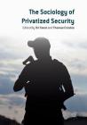 The Sociology of Privatized Security By Ori Swed (Editor), Thomas Crosbie (Editor) Cover Image