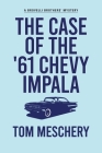 The Case of the '61 Chevy Impala By Tom Meschery Cover Image