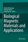 Biological Magnetic Materials and Applications By Tadashi Matsunaga (Editor), Tsuyoshi Tanaka (Editor), David Kisailus (Editor) Cover Image