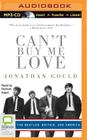 Can't Buy Me Love By Jonothan Gould, Richard Aspel (Read by) Cover Image
