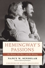Hemingway's Passions: His Women, His Wars, and His Writing By Nancy W. Sindelar, Mariel Hemingway (Foreword by) Cover Image