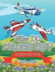 How Do Planes Fly? (A Coloring Book) Cover Image