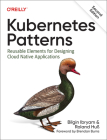 Kubernetes Patterns: Reusable Elements for Designing Cloud-Native Applications By Bilgin Ibryam, Roland Huss Cover Image