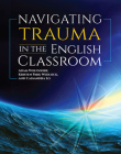 Navigating Trauma in the English Classroom By Adam Wolfsdorf, Kristen Park Wedlock, Cassandra Lo Cover Image