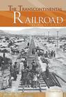 The Transcontinental Railroad (Essential Events Set 6) By Diane Gimpel Cover Image