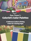 Anne Manera's Colorist's Color Palettes: A Reference Guide to Picking Colors for Coloring Pages By Anne Manera Cover Image