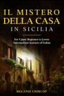 Il Mistero Della Casa in Sicilia: For Upper Beginner to Lower Intermediate learners of Italian By Melanie Chircop Cover Image