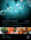Genetics, Neurology, Behavior, and Diet in Dementia: The Neuroscience of Dementia, Volume 2 Cover Image