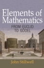 Elements of Mathematics: From Euclid to Gödel By John Stillwell Cover Image