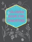 Coloring Book For Educators: 