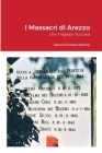 I Massacri di Arezzo. Una Tragedia Toscana By Janet Kinrade Dethick Cover Image