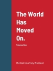 The World Has Moved On.: Volume One By Michael Courtney Woodard Cover Image