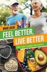 Feel Better, Live Better: Short Topics to Change Your Lifestyle By Brad Lucas Cover Image