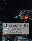 Odyssey Ki: Based on The Screen Play Anunnaki Genesis By Gerald R. Clark Cover Image