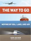 The Way to Go: Moving by Sea, Land, and Air Cover Image