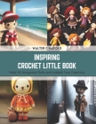 Inspiring Crochet Little Book: Make 20 Amigurumi Dolls and Unleash Your Creativity Cover Image