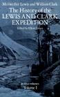 The History of the Lewis and Clark Expedition, Vol. 1 By Lewis &. Clark, Elliott Coues (Editor) Cover Image