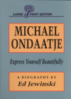 Michael Ondaatje: Express Yourself Beautifully (Canadian Biography) Cover Image