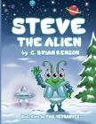 Steve The Alien By G. Brian Benson Cover Image