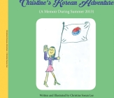 Christine's Korean Adventure: A Memoir During Summer 2013 Cover Image