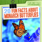 20 Fun Facts about Monarch Butterflies By Vanessa Oswald Cover Image