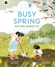 Busy Spring: Nature Wakes Up (Seasons in the wild) By Sean Taylor, Alex Morss, Cinyee Chiu (Illustrator), Emily Pither (Editor) Cover Image