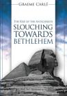 Slouching Towards Bethlehem: The Rise of the Antichrists By Graeme Carlé Cover Image