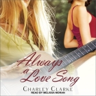 Always a Love Song By Melissa Moran (Read by), Charley Clarke Cover Image