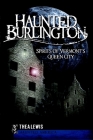 Haunted Burlington: Spirits of Vermont's Queen City (Haunted America) Cover Image