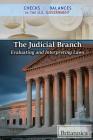 The Judicial Branch: Evaluating and Interpreting Laws By Brian Duignan (Editor), Carolyn DeCarlo (Editor) Cover Image