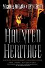 Haunted Heritage: A Definitive Collection of North American Ghost Stories (Haunted America #3) By Michael Norman, Beth Scott Cover Image