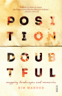 Position Doubtful: Mapping Landscapes and Memories By Kim Mahood Cover Image