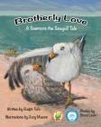 Brotherly Love: A Seemore the Seagull Tale By Ralph Tufo, Jory Mason (Illustrator), Steve Levin (Photographer) Cover Image