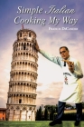 Simple Italian Cooking My Way By Francis Dicandio Cover Image