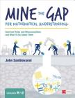 Mine the Gap for Mathematical Understanding, Grades K-2: Common Holes and Misconceptions and What to Do about Them (Corwin Mathematics) Cover Image