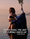 Undressing the Art of Playing Dress Up: Cosplay Deviants By Troy Doerner Cover Image