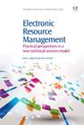 Electronic Resource Management: Practical Perspectives in a New Technical Services Model (Chandos Information Professional) By Anne Elguindi, Kari Schmidt Cover Image