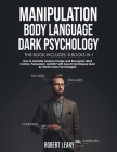 Manipulation, Body Language, Dark Psychology: 8 Books in 1: How to Instantly Analyze People and Recognize Mind Control, Persuasion, and NLP with Secre Cover Image