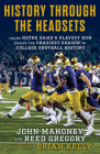 History Through the Headsets: Inside Notre Dame's Playoff Run During the Craziest Season in College Football History By John Mahoney, Reed Gregory Cover Image