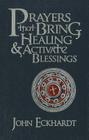 Prayers That Bring Healing and Activate Blessings By John Eckhardt Cover Image
