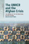 The Unhcr and the Afghan Crisis: The Making of the International Refugee Regime Cover Image