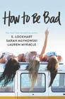 How to Be Bad By Lauren Myracle, E. Lockhart, Sarah Mlynowski Cover Image
